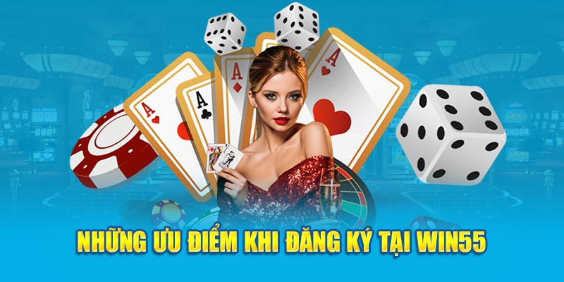 nhung uu diem khi dang ky tai win55